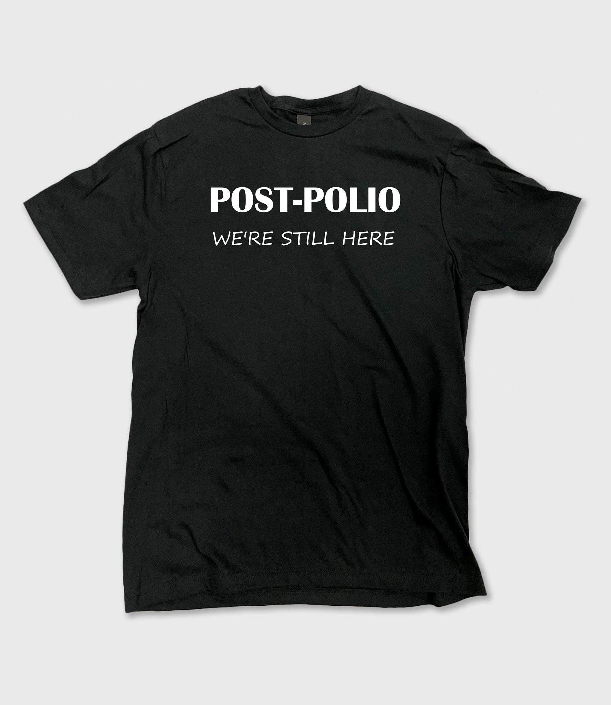 Black World Polio Day T-shirt with white text reading Post-Polio We're Still Here, soft fabric and classic fit.